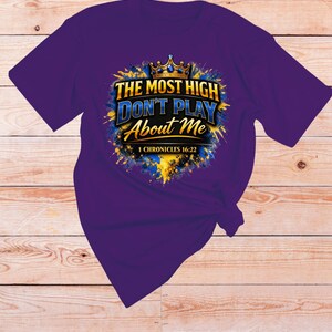 1 Chronicles 16 22 Bible verse Shirt | The Most High dont play About Me | Sarcastic Inspirational shirt | Scripture Tshirt | Faith Apparel Purple