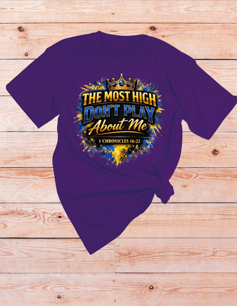 1 Chronicles 16 22 Bible verse Shirt | The Most High dont play About Me | Sarcastic Inspirational shirt | Scripture Tshirt | Faith Apparel Purple