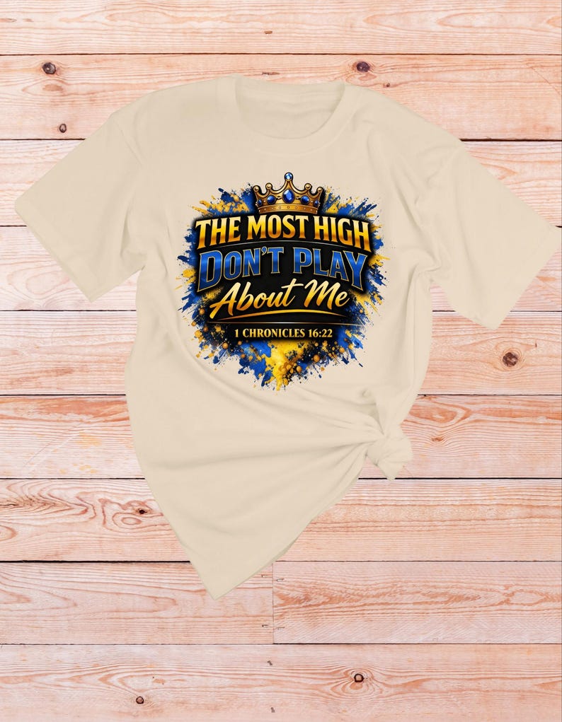 1 Chronicles 16 22 Bible verse Shirt | The Most High dont play About Me | Sarcastic Inspirational shirt | Scripture Tshirt | Faith Apparel Natural