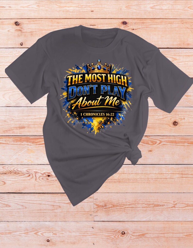 1 Chronicles 16 22 Bible verse Shirt | The Most High dont play About Me | Sarcastic Inspirational shirt | Scripture Tshirt | Faith Apparel Charcoal