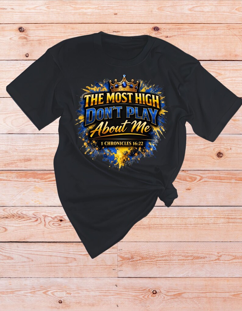 1 Chronicles 16 22 Bible verse Shirt | The Most High dont play About Me | Sarcastic Inspirational shirt | Scripture Tshirt | Faith Apparel Black