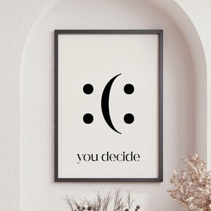 You Decide Print, Decide Smile Home Office Wall Decor, Funny Quote Poster, Inspirational Wall Art, Motivational Quote Poster Print