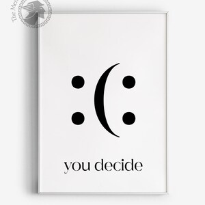 You Decide Print, Decide Smile Home Office Wall Decor, Funny Quote Poster, Inspirational Wall Art, Motivational Quote Poster Print image 2