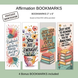 May include: Set of four affirmation bookmarks, each 2 x 6 inches. Designs include floral arrangements, watercolor splashes, and inspirational quotes like "Embrace the glorious mess that you are" and "You are enough!"