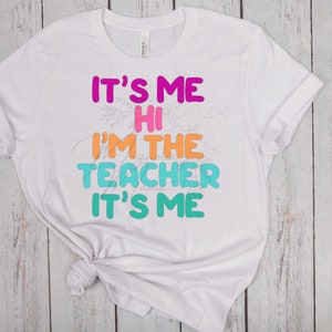 It&#39;s me, hi, I&#39;m the teacher it&#39;s me~PNG~Teacher~Sublimation