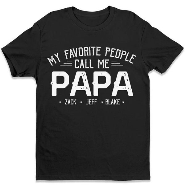 Personalized My Favorite People Call Me Papa T-Shirt With Grandkids Name, Grandpa And Grandkid Shirt, Custom Kids Name Shirt For Dad Grandpa