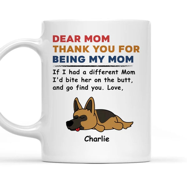 Personalized Dog Mom Coffee Mug, Dear Mom Thank You For Being My Mom Mug Gift For Mothers Day, Custom Dogs Name Mug For Dog Mom, Dog Mom Mug