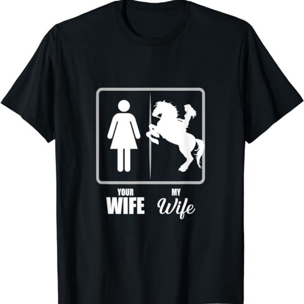 Your Wife My Wife Horse Wife Valentine T-Shirt, Wife House Shirt, Crazy Wife Sweatshirt, Gift For Equestrian Wife, Horse Love Tee