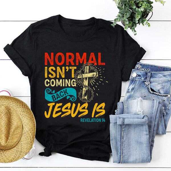 Normal Isn't Coming Back Jesus Is Revelation 14 Vintage T-Shirt S-5XL, Jesus Shirt For Christian, Jesus Cross Bible Verse Shirt, Family Gift