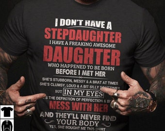 I Don't Have a Stepdaughter I have A freaking Awesome Daughter T-Shirt, Bonus Dad Shirt,  Fathers Day, Gift For Step Dad From Step Daughter
