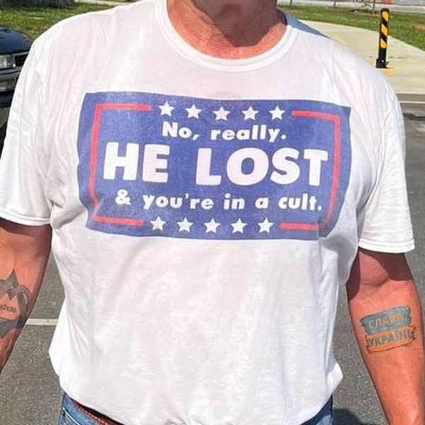 Not Really He Lost Your're In A Cult T-Shirt, Presidential Election 2024 Shirt, American Political Shirt, Sarcastic Tee, Gift For Mem Women