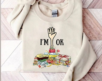 I'm Ok Fabric Raising Hand Sweatshirt, Sewing Lovers Shirt, Quilting Lovers Hoodie, Tailor Funny Shirt Gift, Funny Sewing Gift, Gift For Mom