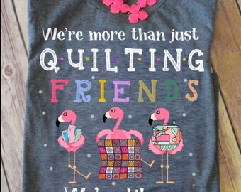 Funny Sewing Shirt, We're More Than Just Quilting Friends We're Like a Really Small Gang T-shirt, Crafter Mom Gift, Christian Quilter Shirt