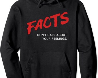 Facts Don't Care About Your Feelings Hoodie, Facts Music Video Sweatshirt, Facts Over Feelings T-Shirt Men Women