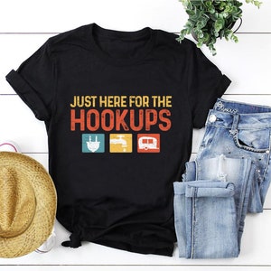 RV Tee Shirt Hookup, RV Hookups Tshirt, Here for the Hookups Rv