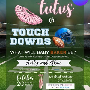 May include: Gender reveal invitation with the text "Tutus or Touchdowns." The design features a pink tutu, a football, and a blue football helmet. The invitation asks "What will Baby Baker be?" and includes the names Ausley and Ethan.
