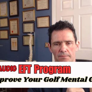 May include: A man in a white shirt is talking to the camera. He is in an office with a blue wall and a white door. The text on the screen says "Audio EFT Program Improve Your Golf Mental Game".