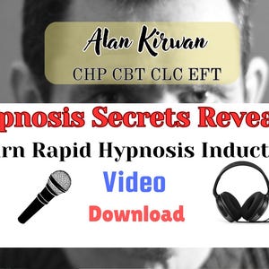 May include: A black and white photo of a man with the text "Alan Kirwan CHP CBT CLC EFT Hypnosis Secrets Revealed Learn Rapid Hypnosis Inductions Video Download" on a white background. A microphone and headphones are shown below the text.