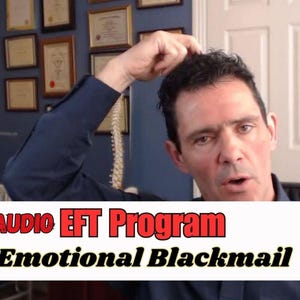 Emotional Blackmail - EFT Program to Reduce Feelings of Emotional Blackmail: A Healing & Empowering Audio Experience