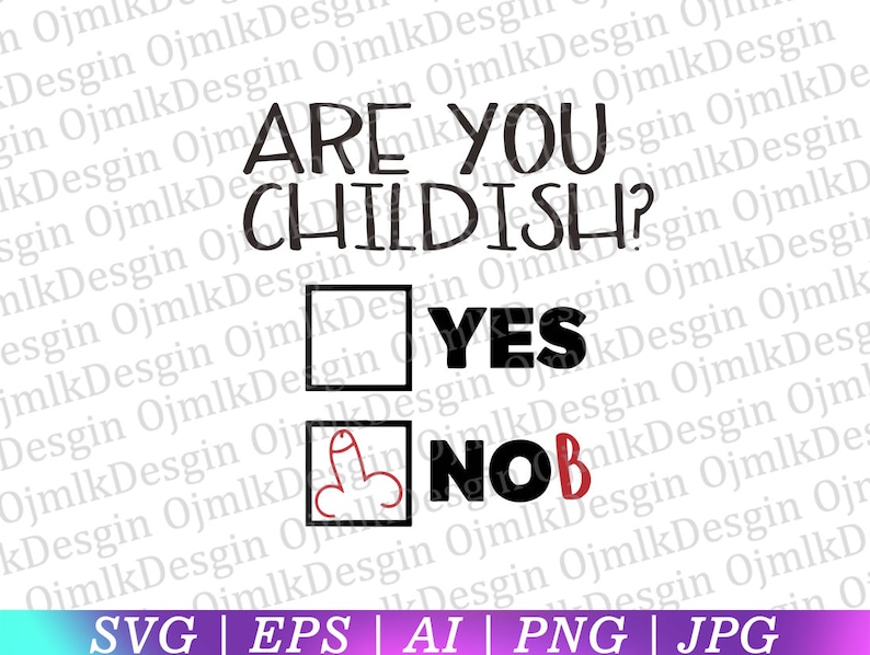 ¿Eres infantil sí o no svg, divertido svg, divertido chiste grosero svg, divertido regalos svg, funny mug svg, funny t-shirt svg, instant download imagen 1