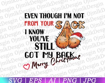 Divertido svg, aunque no soy de tu saco sé que obtuviste mi espalda svg, divertido regalo de Navidad svg, feliz navidad svg, descarga instantánea