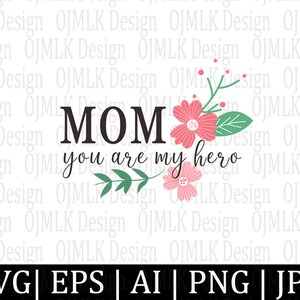 Mom You are My Hero Svg, Mom Svg Bundle, Funny Mom Svg, Mothers Day Svg, Mom Life Svg, Mama Svg, Mom Quotes Svg Png, Instant Download