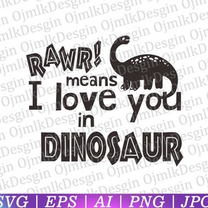 Funny Svg, Rawr Means I Love You In Dinosaur Svg, Roar Svg, Rawr Svg, Dino Svg, Valentines Day Svg, Boy Valentine Svg, Instant Download