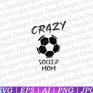 Crazy Soccer Mom Svg, Fußball Svg, Fußball Clipart, Sport Svg, Fußball Clipart, Fußball Grafik, Fußball Spieler Digitale Dateien, Sofortiger Download