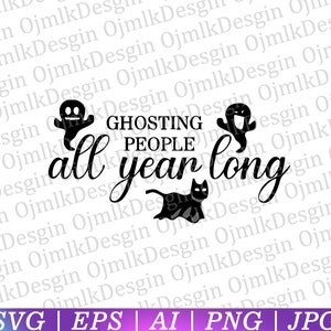 Ghosting People All Year Long Svg,Halloween Svg,Kürbis Svg,Halloween Vektor,Sarkastische Svg,Lustige Svg,Haloween Silhouette,lnstant Download