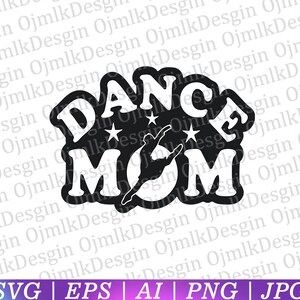Dance Mom Svg, Dance Mama Svg, Dance Lover Svg ,Mom Shirt Svg, Gift for Mom Svg, Cut File, Instant Download