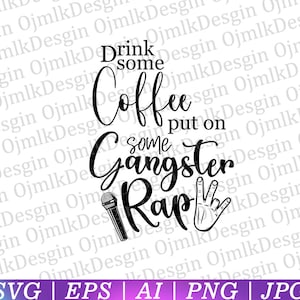 Drink Some Coffee Put On Some Gangster Rap Svg,Coffee SVG Bundle,Coffee Svg,Coffee Quotes Svg Datei,Lustige Kaffee Spruch Svg,Instant Download