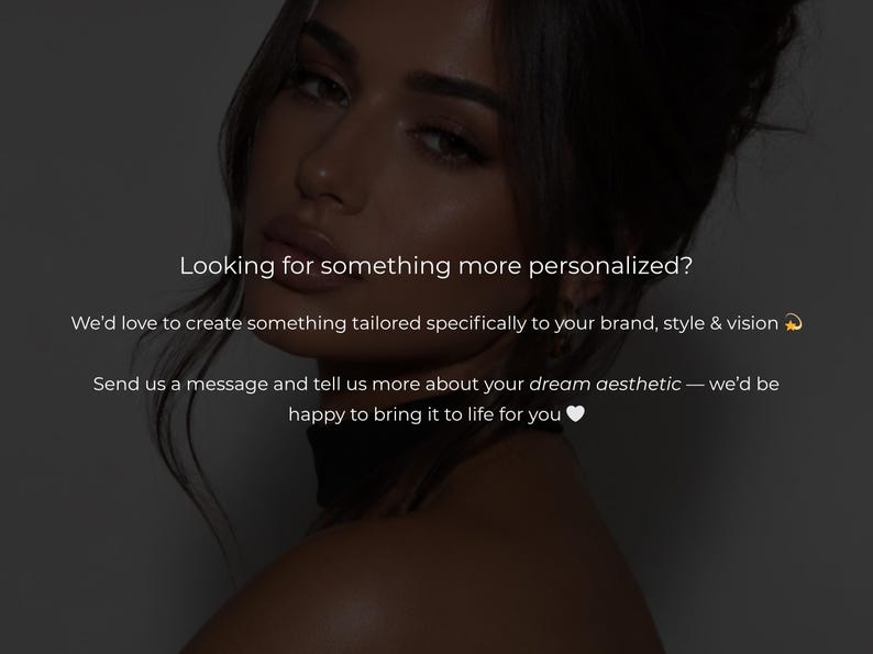 May include: Image features a woman with dark hair and makeup. Text overlay reads: "Looking for something more personalized?" and "We'd love to create something tailored specifically to your brand, style & vision." The image promotes personalized services.