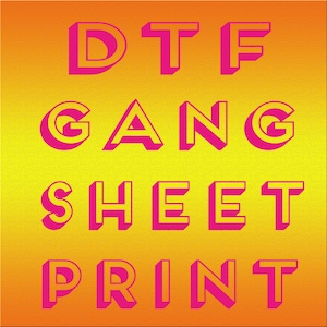 May include: A yellow and orange gradient background with the text "DTG GANG SHEET PRINT" in pink outlined letters.
