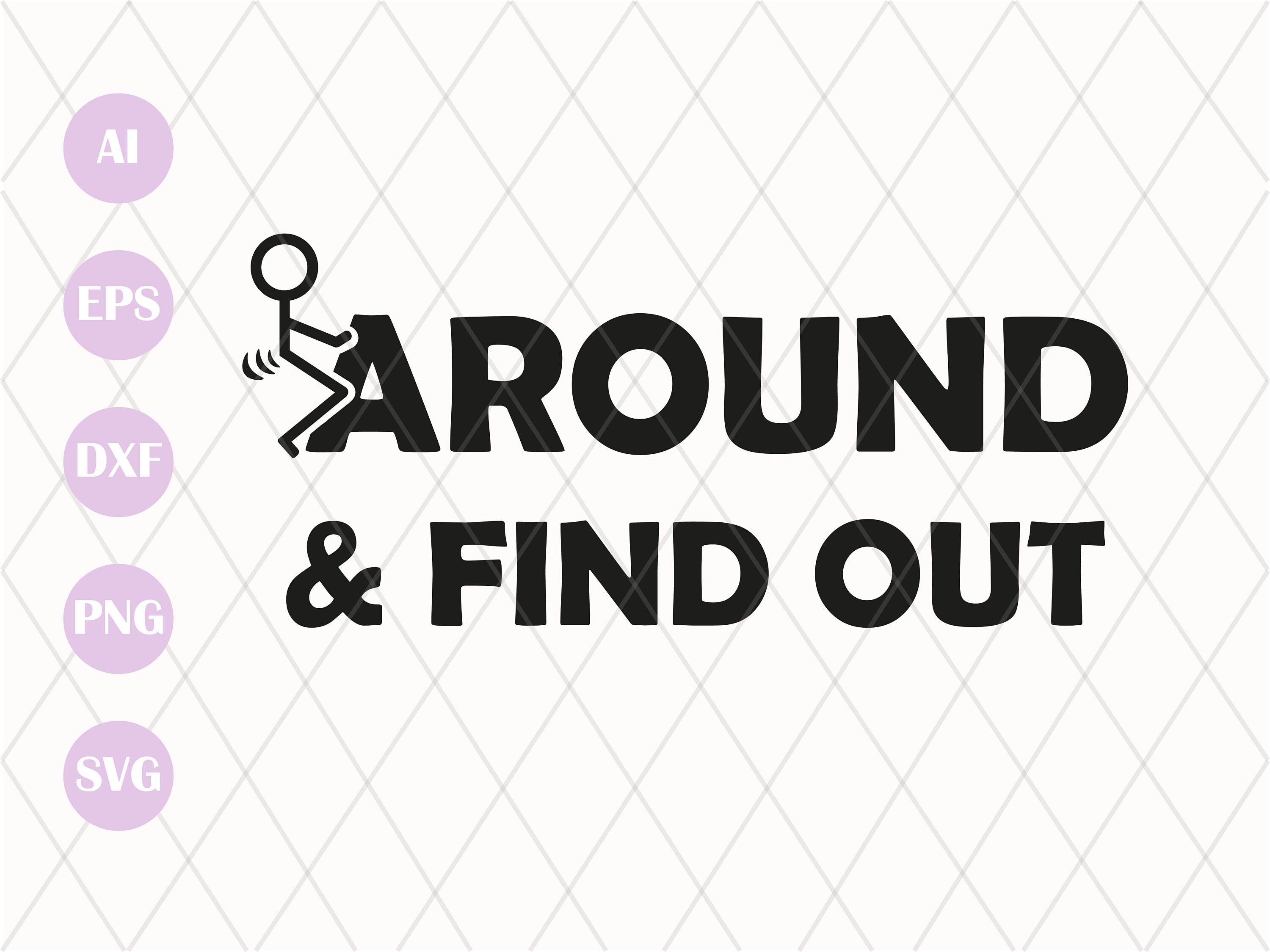 Fck Around and Find Out Svg Cut File Adult Humor Svg - Etsy