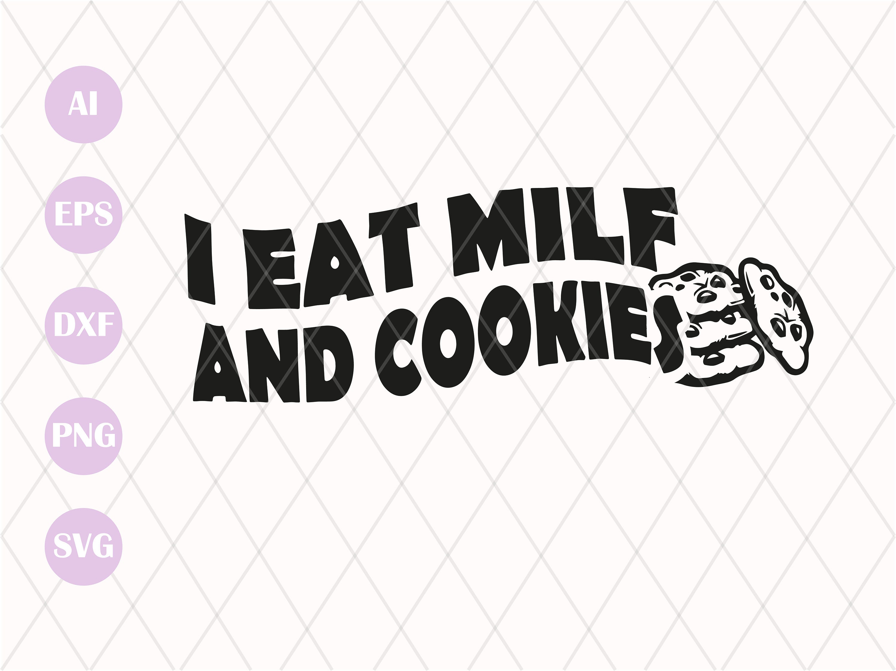 I Eat Milf and Cookies SVG Cut File MILF & Cookies Svg I Eat Cookies and  Milfs Svg Hot Mom Svg PNG Dxf Svg Cricut Silhouette (Instant Download) -  Etsy