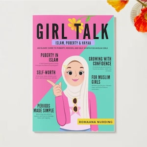 May include: A magazine cover titled "GIRL TALK" with the subtitle "ISLAM, PUBERTY & HAYAA." The cover features an illustration of a girl wearing a hijab, with text about puberty, self-worth, and periods. The color scheme includes pink, blue, and yellow.