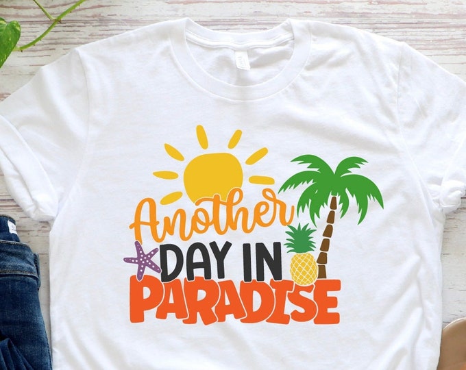 Another Day In Paradise Shirt, Beach Shirt, Summer T-shirt,Summer Lover Shirt,Cool Summer Shirt, Summer Vacation Shirt, Summer Gifts