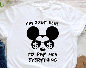 Disney Dad Shirt, I'm Just Here To Pay, Family Vacation Tee