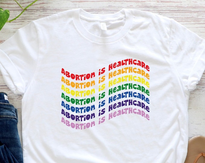 Abortion Is Healthcare Shirt, Defend Roe v Wade Shirt, Women's Rights, Pro Choice, Feminist Shirts, Uterus Shirt, My Body My Choice Shirt