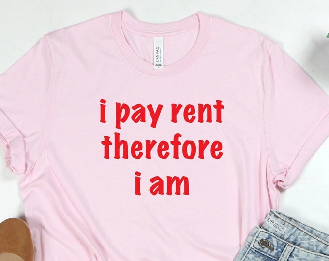 I Pay Rent Therefore I Am Shirt, Adult-ish T-Shirt, Adulting Shirt, Funny Women Tee, Adult Humor Shirt, Humorous T shirt, Funny Teen Shirt