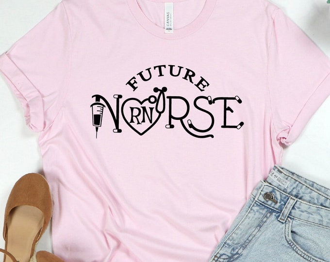 Future Nurse Shirt, Nursing School Graduate, Nurse Appreciation Shirt,  Nurse Gift, ER Nurse, Future Nurse, Future Nurse Gifts, Gift For Her