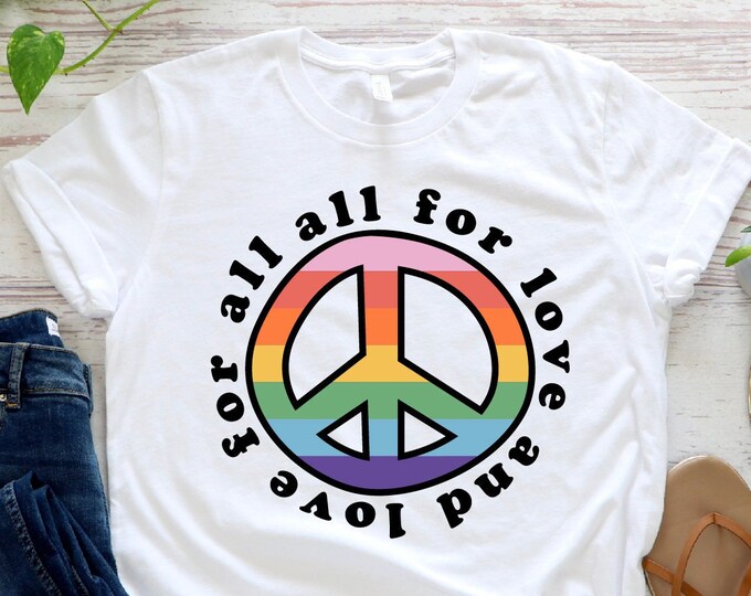 All For Love And Love For All Shirt, Pride Shirt, Love Is Love, Custom High Quality Shirt, Novelty Shirt, LGBTQ, LGBTQ Peace Shirt
