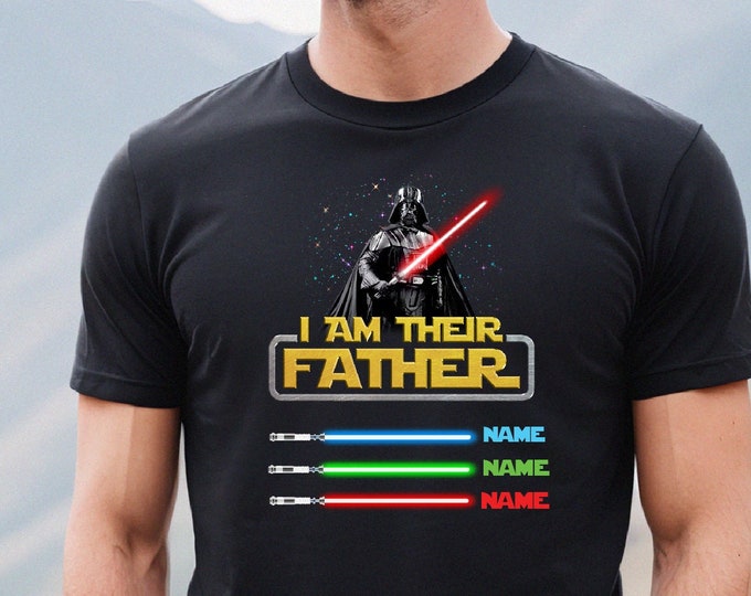 Star Wars Father Shirt, Personalized I Am Their Father Shirt, Custom Dad Shirt, Father's Day Funny Shirt, Gift for Dad, Fathers Day Gift