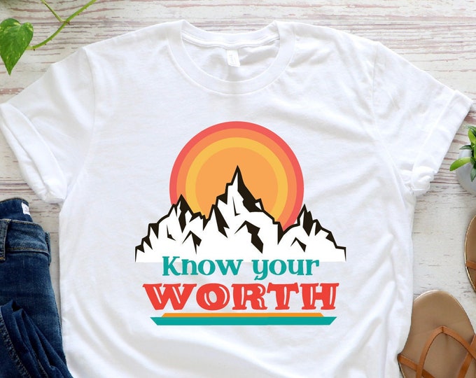 Know Your Worth Shirt, Summer Shirt, Mountain  Shirt, Summer Lover Shirt, Cool Summer Shirt,  Summer Vacation Shirt, Summer Vibes Shirt