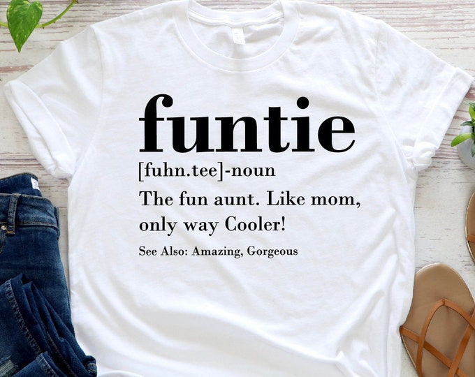 Funtie Definition Shirt, Auntie Shirts, Aunt T Shirt, Mother's Day TShirt, Gift For Aunt, Aunt Birthday Shirt, Funny Aunt Tee, Aunt Gift ZW