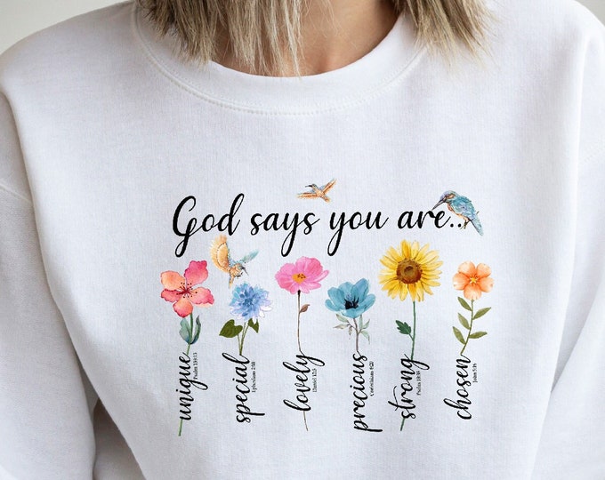 God Says Sweatshirt, Jesus Sweatshirt, Floral Christian Sweatshirt, Christian Sweatshirt, Christian Gifts, Bible Verse, Religious Sweatshirt
