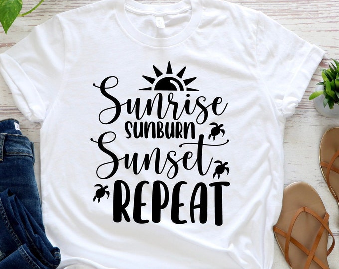 Sunrise Sun Burn Sunset Repeat Shirt, Summer Shirt, Beach Shirt, Summer T-shirt,Summer Lover Shirt,Cool Summer Shirt, Summer Vacation Shirt
