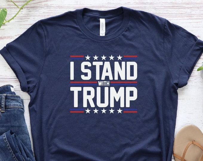 I Stand With Trump Shirt, Trump 2024 Shirt, Trump 2024 Take America Back Shirt, Election Shirt, Pro Trump Shirt, Gift For Republican