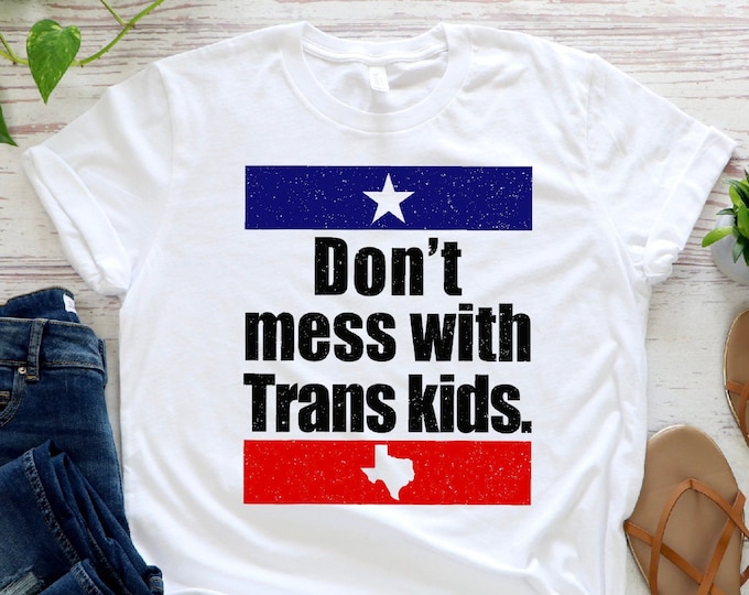Don't Mess With Trans Kids Shirt, Texas Protect Trans Kid Shirt, Protect Trans Kids Shirt, Trans Pride Shirt, LGBTQ Shirt, Transgender Shirt