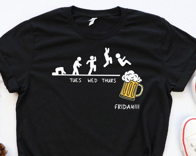 Monday Tuesday Wednesday Thursday Friday Drink Beer Shirt, Drinking Shirt, Beer Lover Shirt, Funny Sarcastic Shirt, Week Days Beer Shirt